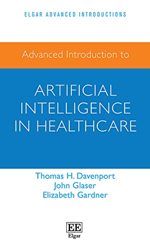 Advanced Introduction to Artificial Intelligence in Healthcare (Elgar Advanced Introductions)